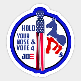 hold your nose & vote for joe Sticker